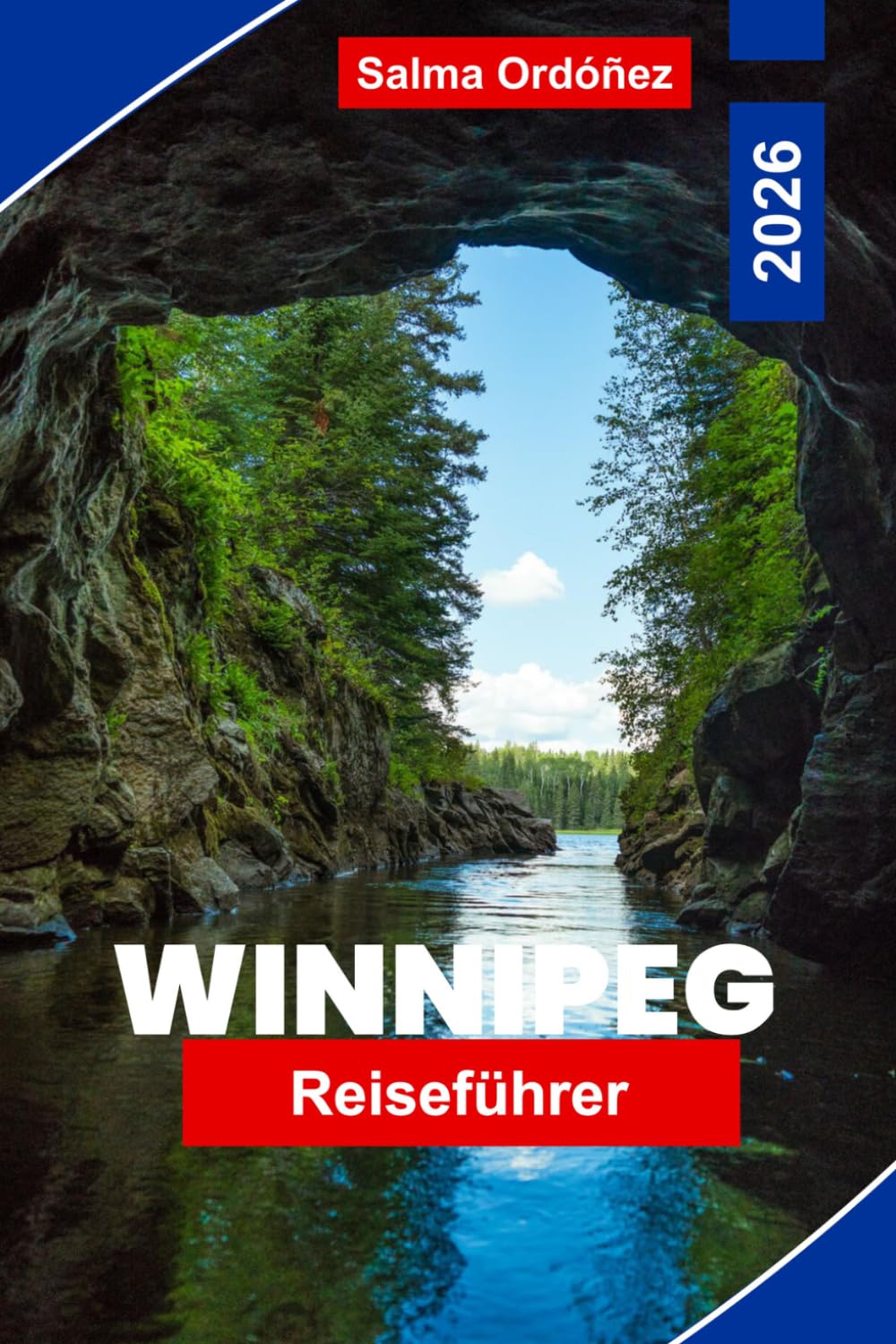 WINNIPEG Reiseführer 2026: Entdecken Sie historische Stätten, kulturelle Attraktionen, landschaftlich reizvolle Parks, lokale Küche und praktische Tipps für Ihre Kanadareise