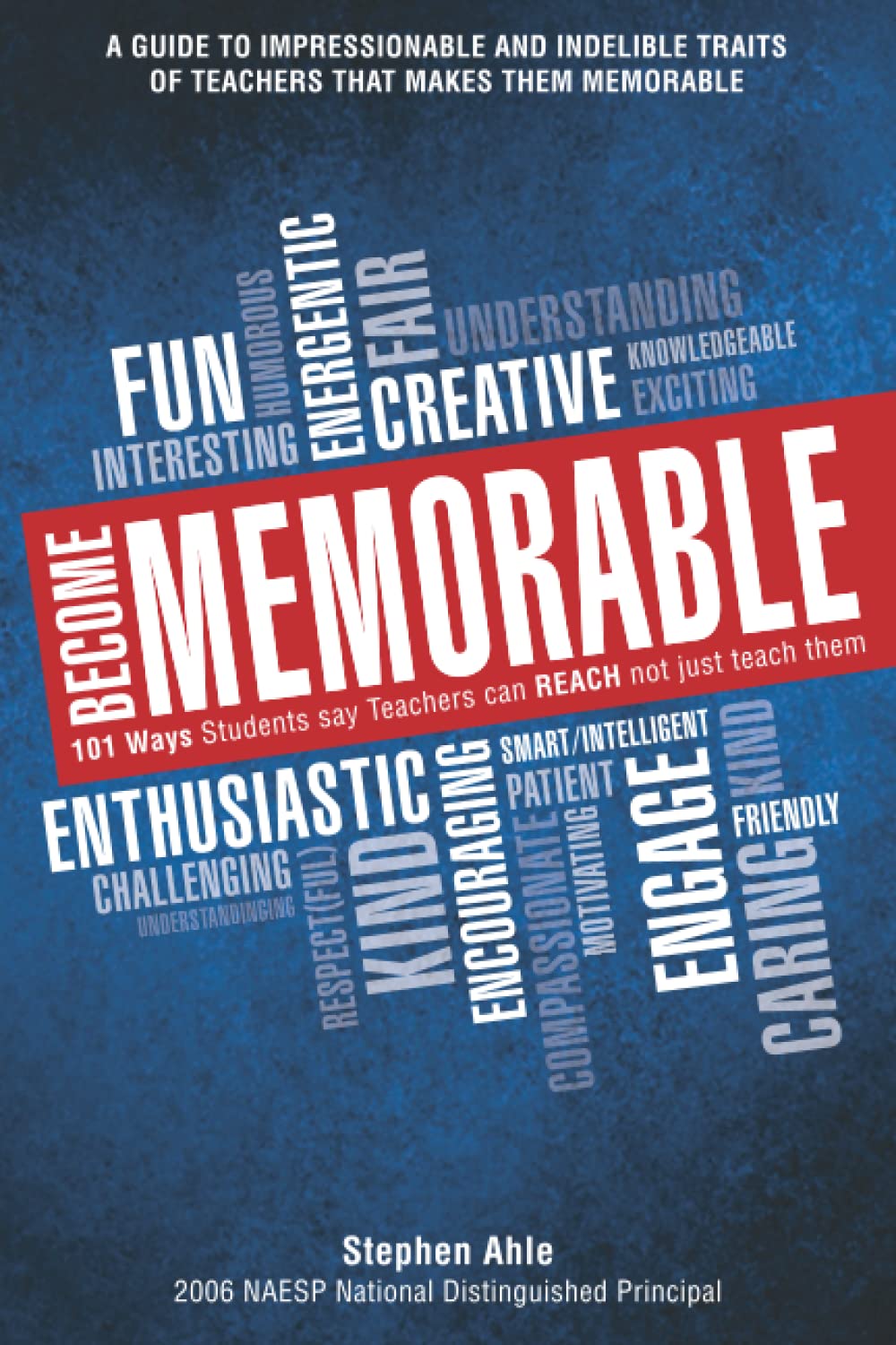 “Become Memorable”: 101 Ways Students Say Teachers Can REACH Not Just Teach Them