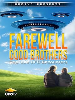 Farewell Good Brothers - Real Life UFO Encounters