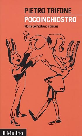 Pietro Trifone - Pocoinchiostro. Storia dell'italiano comune (2017)