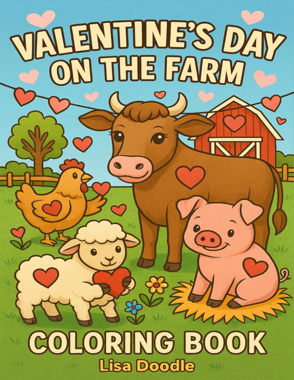 Valentine’s Day on the Farm: A Sweet & Simple Coloring Book for Kids Featuring Cows, Pigs, Lambs, and Chickens with Heartwarming Scenes