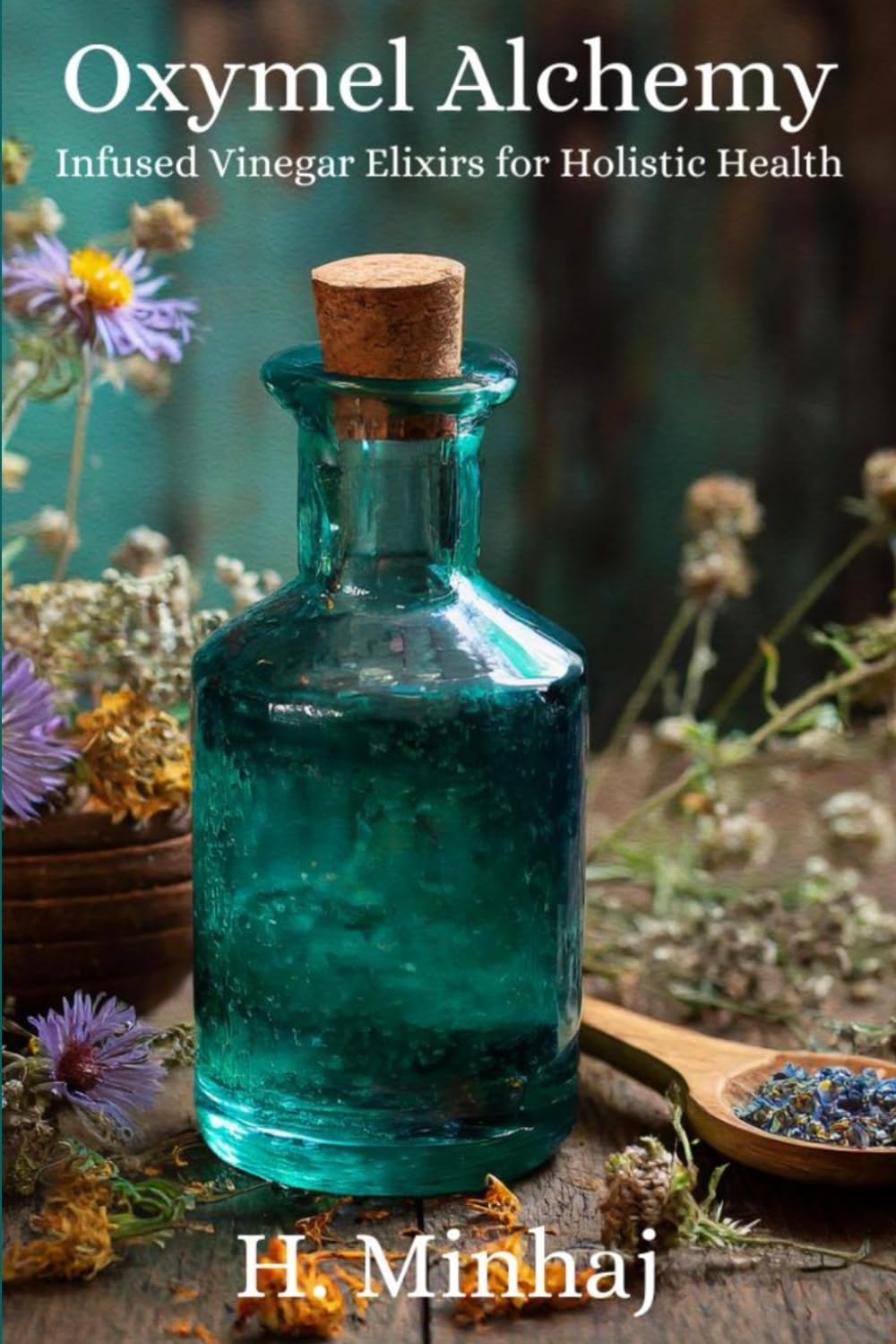 Oxymel Alchemy: Infused Vinegar Elixirs for Holistic Health