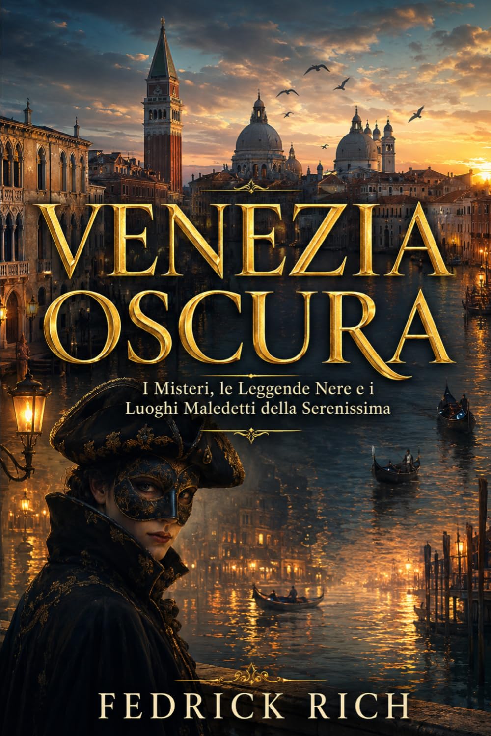 VENEZIA OSCURA: I Misteri, le Leggende Nere e i Luoghi Maledetti della Serenissima