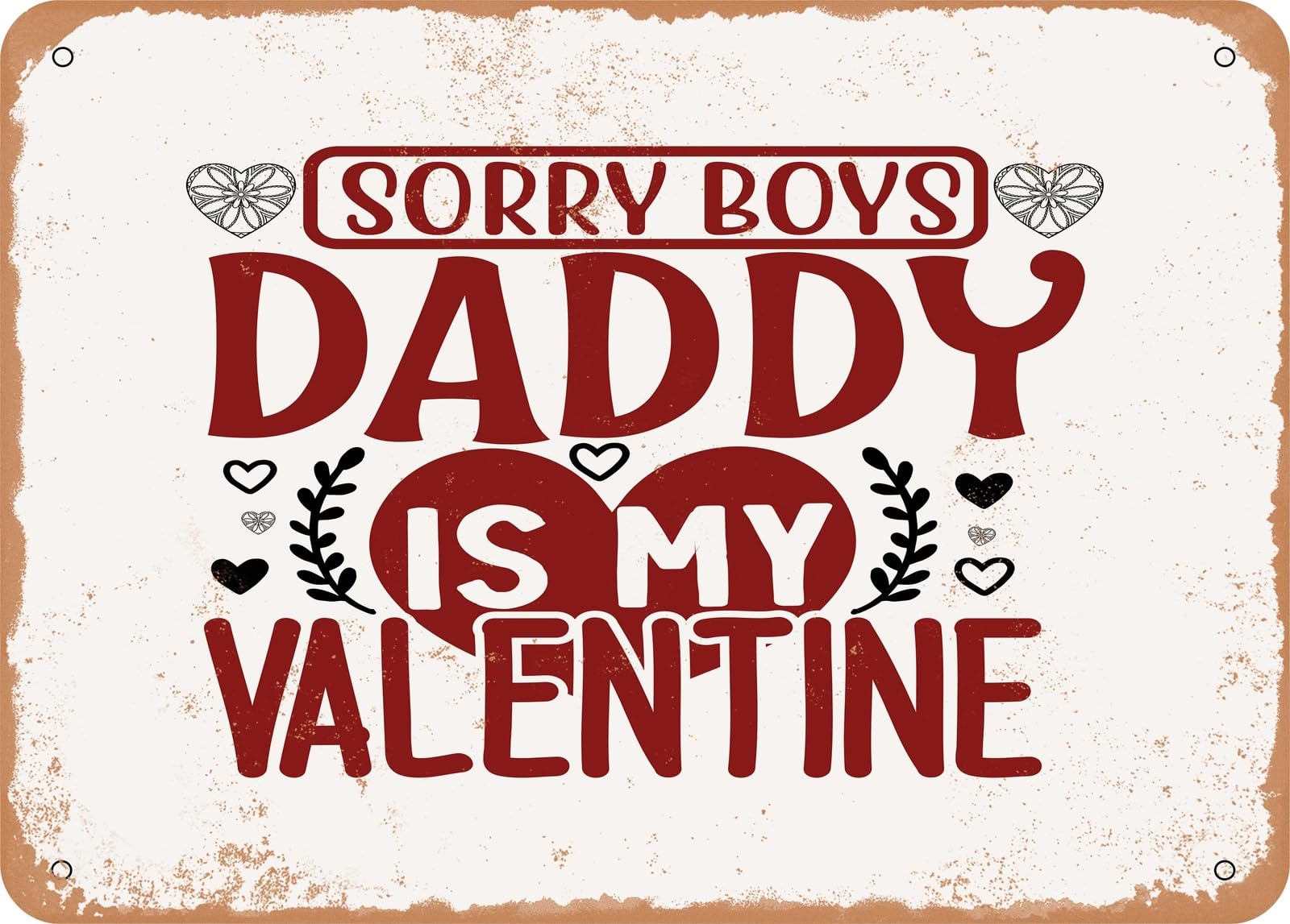 Metal Sign - Sorry Boys Daddy is My Valentine - Vintage Look Sign home decor