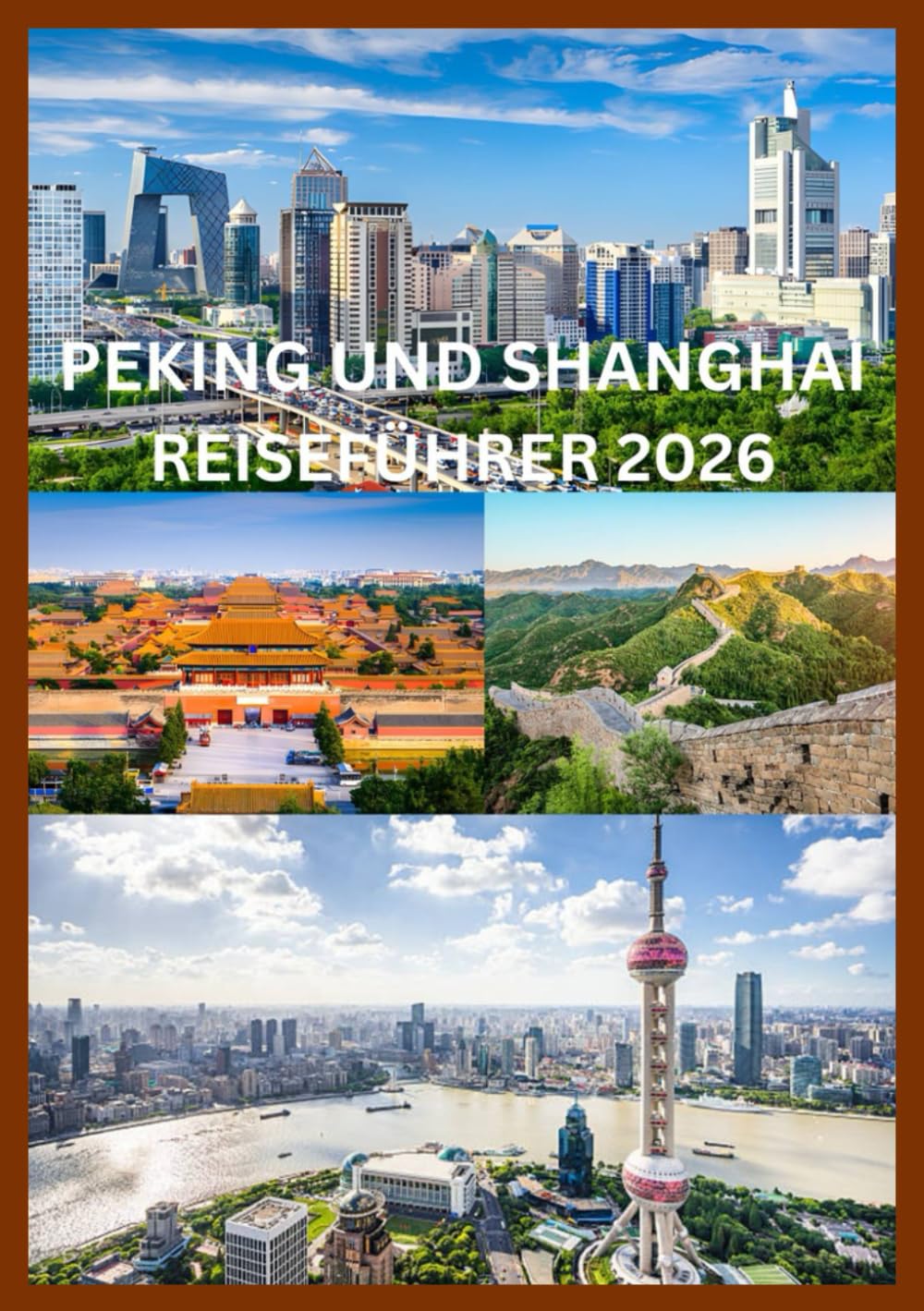 PEKING UND SHANGHAI REISEFÜHRER 2026: Der smarte Reiseführer für Peking und Shanghai