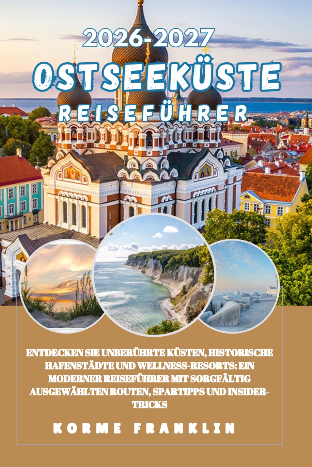 OSTSEEKÜSTE REISEFÜHRER 2026-2027: Entdecken Sie unberührte Küsten, historische Hafenstädte und Wellness-Resorts: Ein moderner Reiseführer mit ... Routen, Spartipps und Insider-Tricks