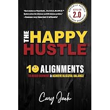 The Happy Hustle Version 2.0 10 Alignments to Avoid Burnout & Achieve Blissful Balance