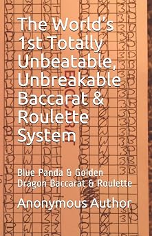 The World s 1st Totally Unbeatable, Unbreakable Baccarat & Roulette System Blue Panda & Golden Dragon Baccarat & Roulette