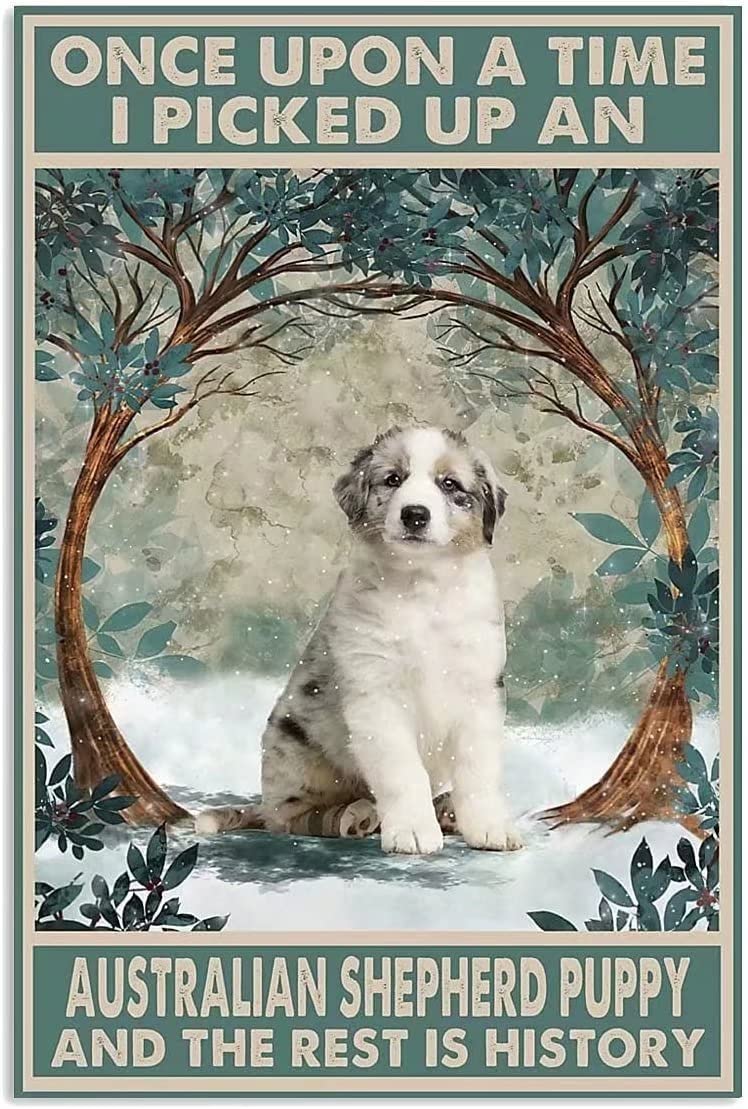 Australian Shepherd Puppy Dog Retro Metal Tin Signs I Picked Up An And The Rest Is History Poster Home Art Wall Decor Plaque Farm Man Cave Bathroom Bedroom Bar Cafe Kitchen Farmhouse