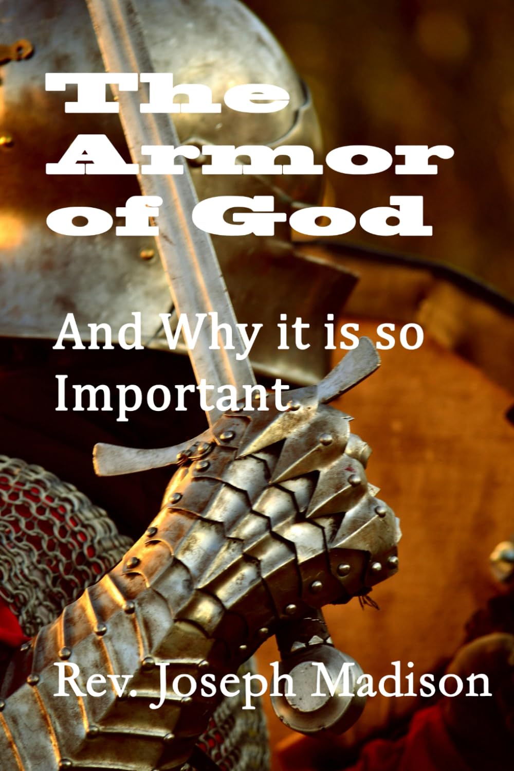 The Armor of God: And Why it is so Important