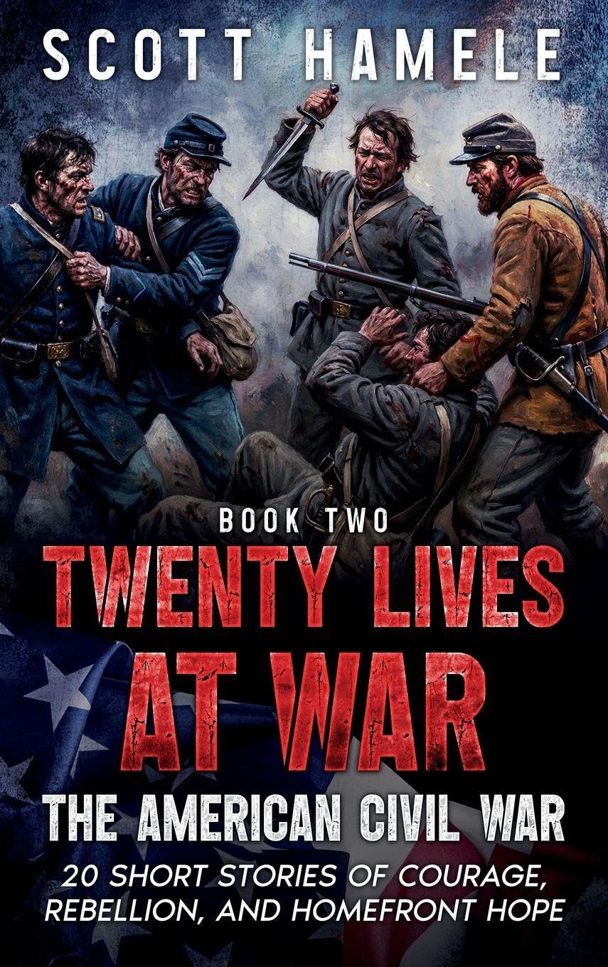 Twenty Lives at War - The American Civil War: 20 Short Stories of Courage, Rebellion, and Homefront Hope: 2