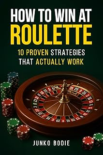How To Win At Roulette: 10 Proven Strategies That Actually Work