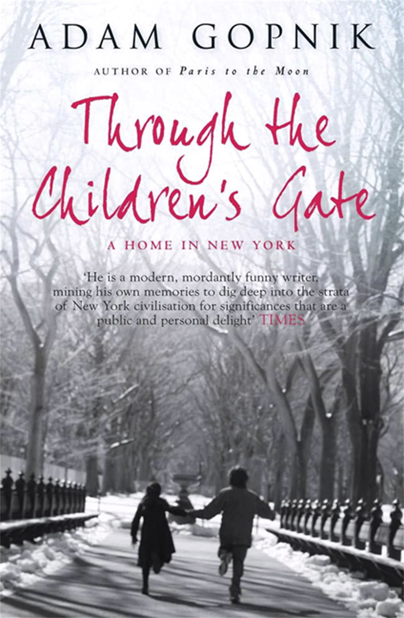 Through The Children's Gate: A Home in New York,Adam Gopnik