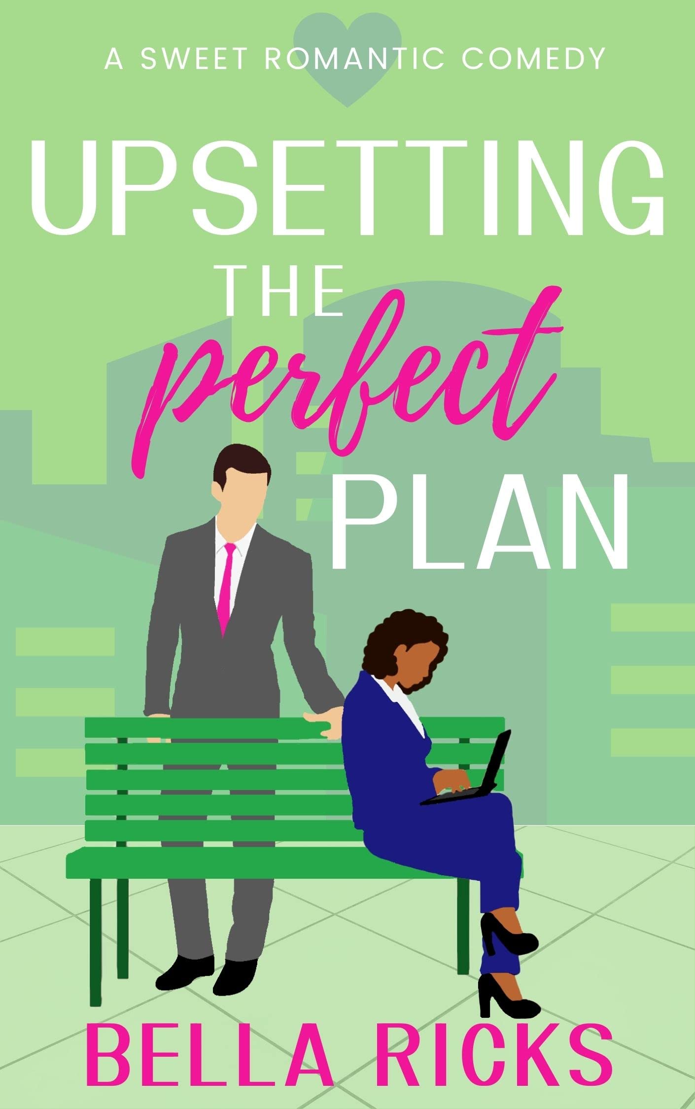 Upsetting the Perfect Plan: A Sweet Romantic Comedy (Redefining Perfection a Series of Standalones Book 2)