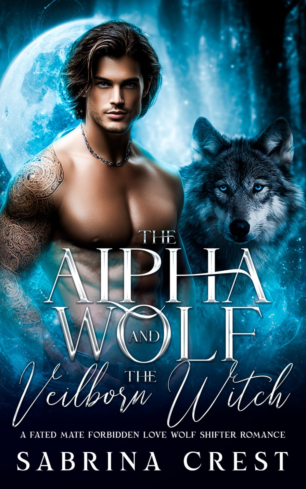 The Alpha Wolf and The Veilborn Witch: A Fated Mate Forbidden Love Wolf Shifter Romance (The Veilborn Prophecy Series)