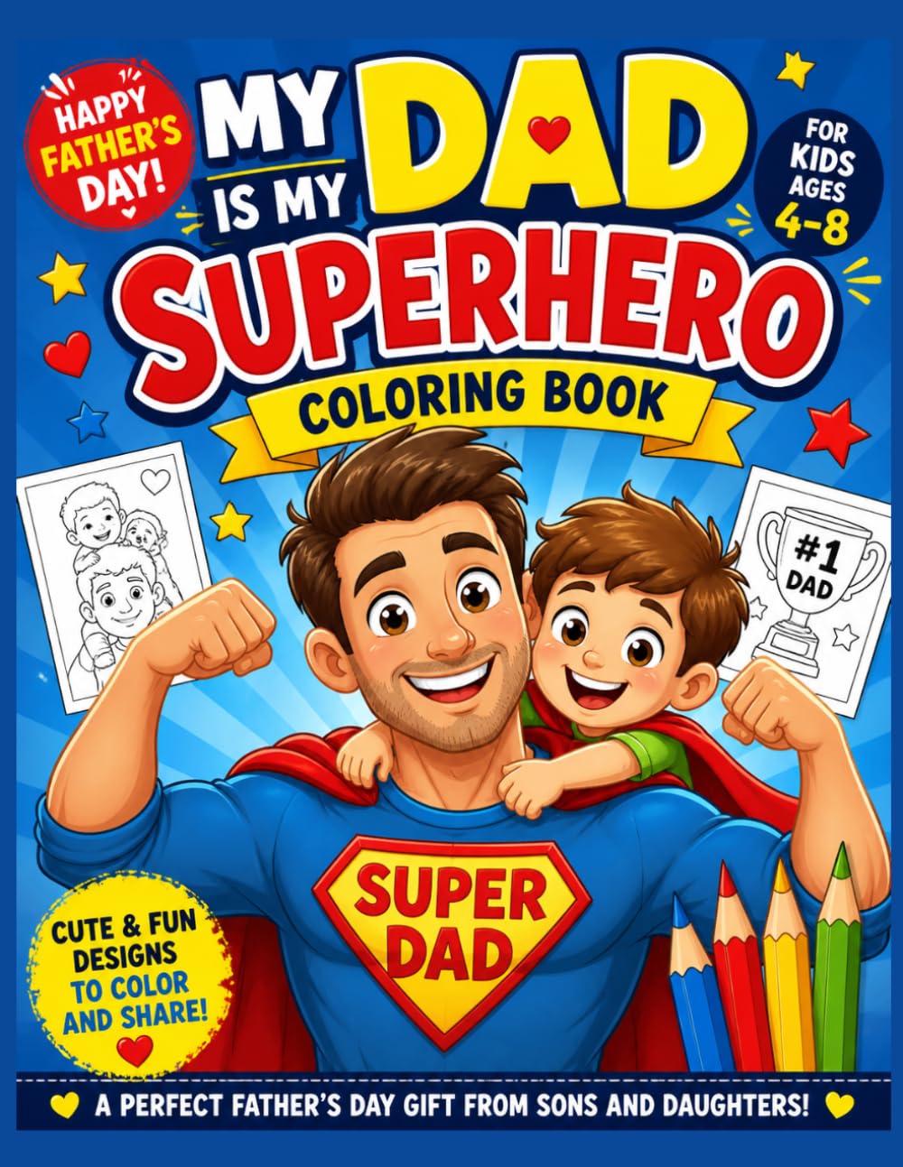 My Dad Is My Superhero: Coloring Book for Kids Ages 4–8 – Fun, Cute and Easy Designs to Celebrate Father’s Day