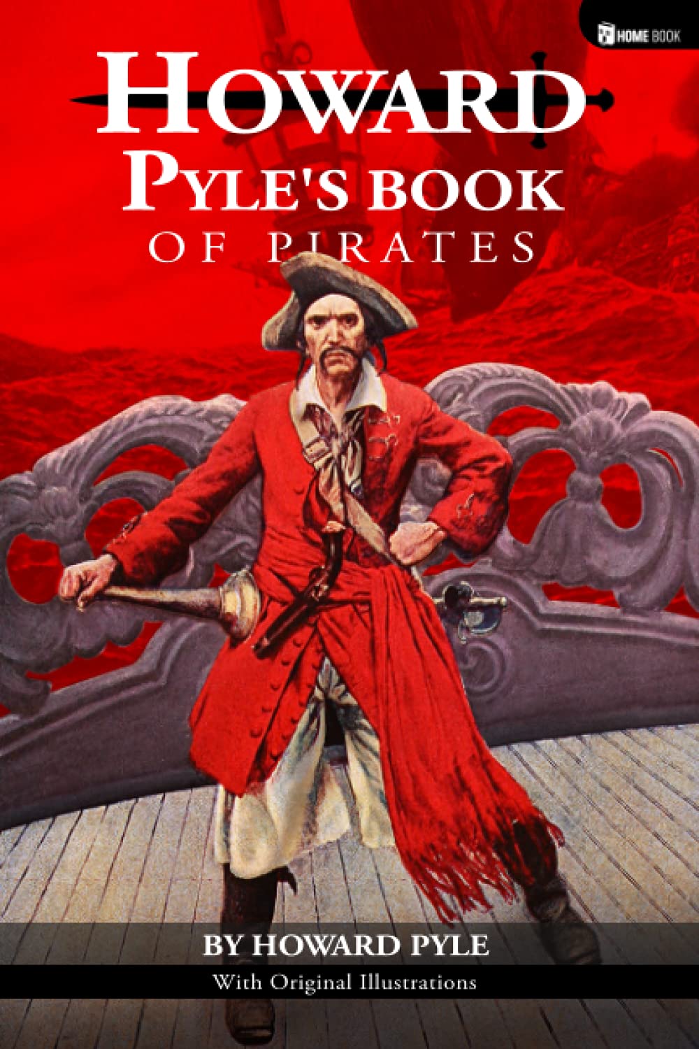 Howard Pyle's Book of Pirate: Classic Edition With Original Illustrations. Fiction, Fact & Fancy
