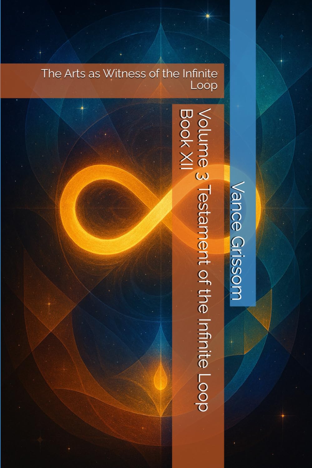 Volume 3 Testament of the Infinite Loop Book XII: The Arts as Witness of the Infinite Loop