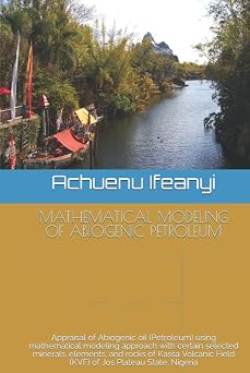 MATHEMATICAL MODELING OF ABIOGENIC PETROLEUM Appraisal of Abiogenic oil Petroleum using mathematical modeling approach with certain selected ... Field KVF of Jos Plateau State, Nigeria