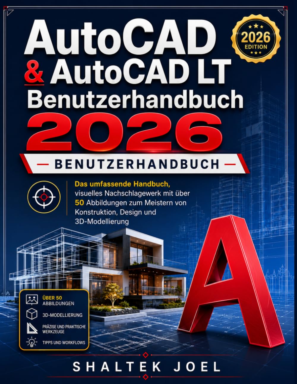 AutoCAD & AutoCAD LT Benutzerhandbuch 2026: Das umfassende Handbuch, visuelles Nachschlagewerk mit über 50 Abbildungen zum Meistern von Konstruktion, Design und 3D-Modellierung