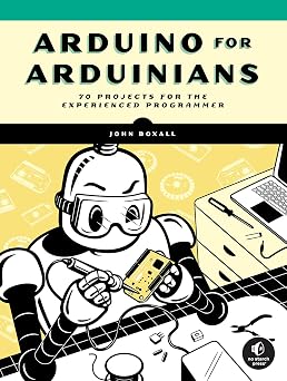 Arduino for Arduinians 70 Projects for the Experienced Programmer