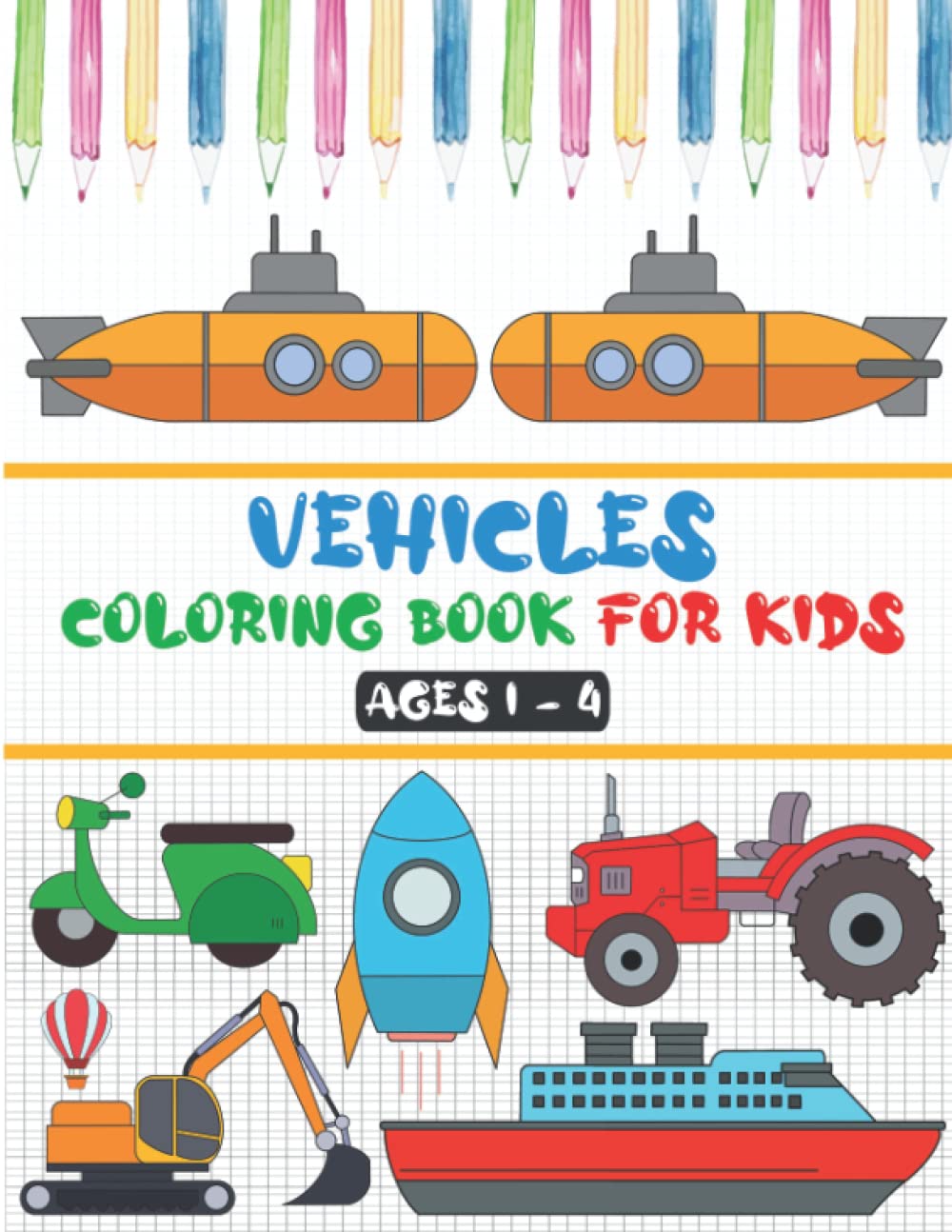Vehicles coloring book for kids ages 1 - 4: 40+ simple and fun coloring pages for toddlers, preschool, and kindergarten