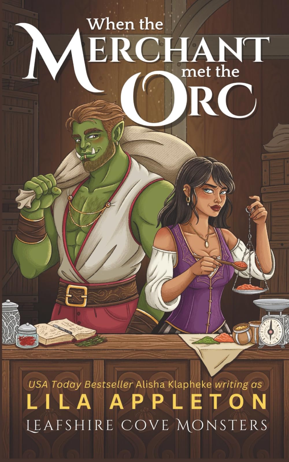 When the Merchant Met the Orc: A Cozy Fantasy Monster Romance: 4 (Leafshire Cove Monsters)