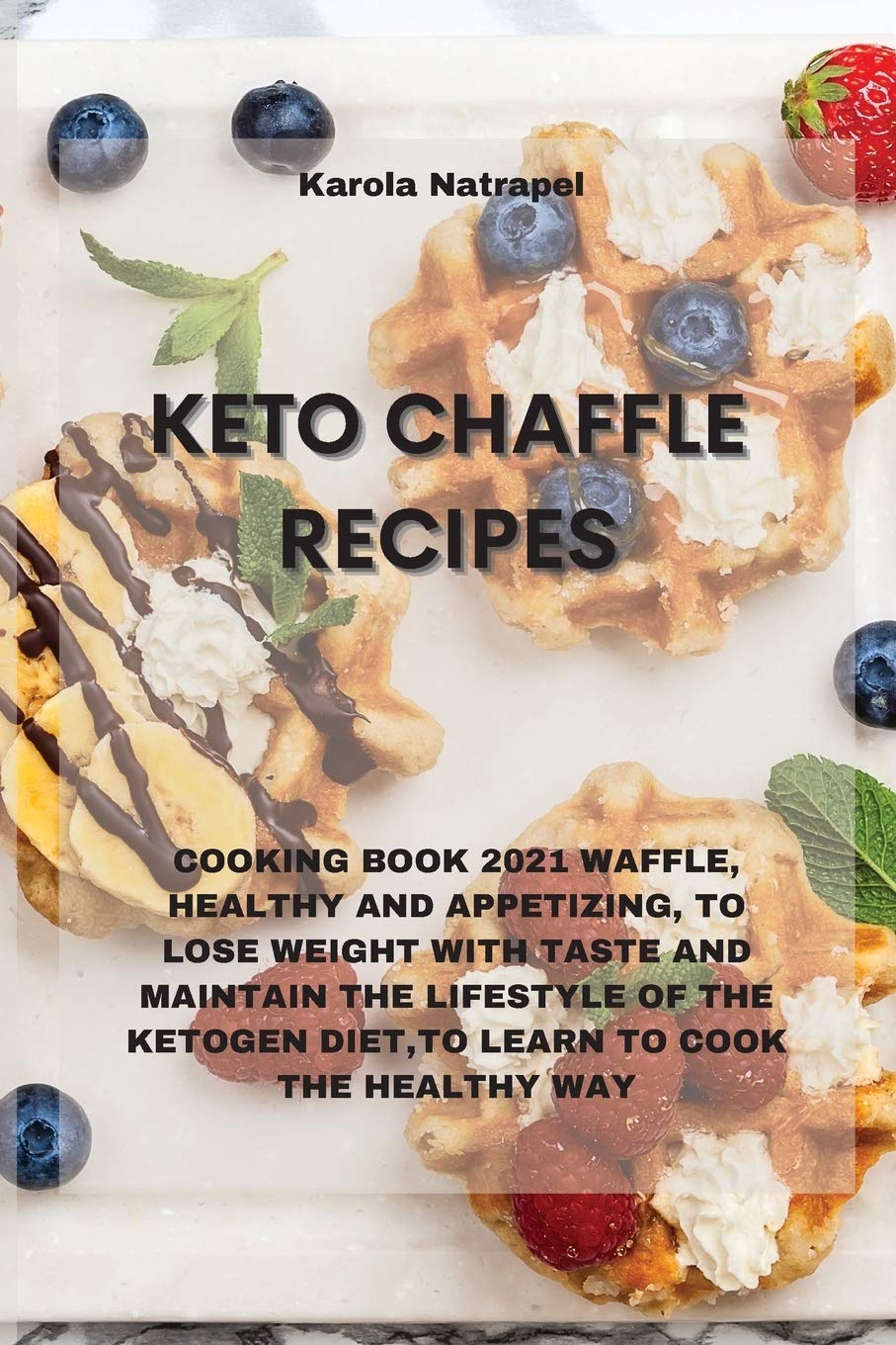 Keto Chaffle Recipes: Cooking Book 2021 Waffle, Healthy and Appetizing, to Lose Weight with Taste and Maintain the Lifestyle of the Ketogen Diet, to Learn to Cook the Healthy Way