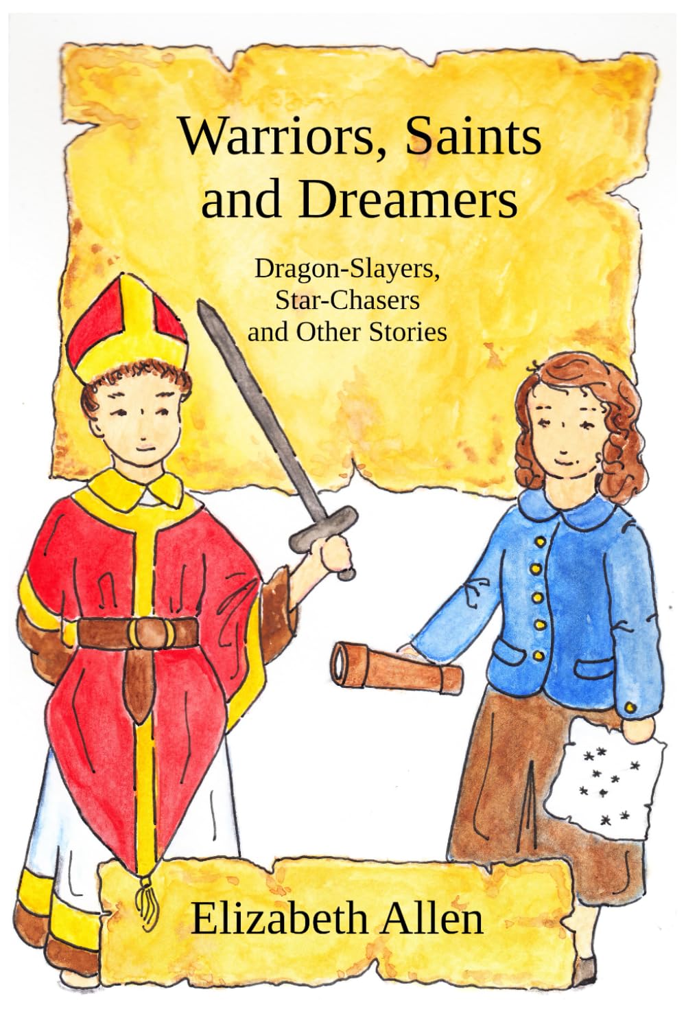 Warriors, Saints and Dreamers: Dragon-Slayers, Star-Chasers and Other Stories