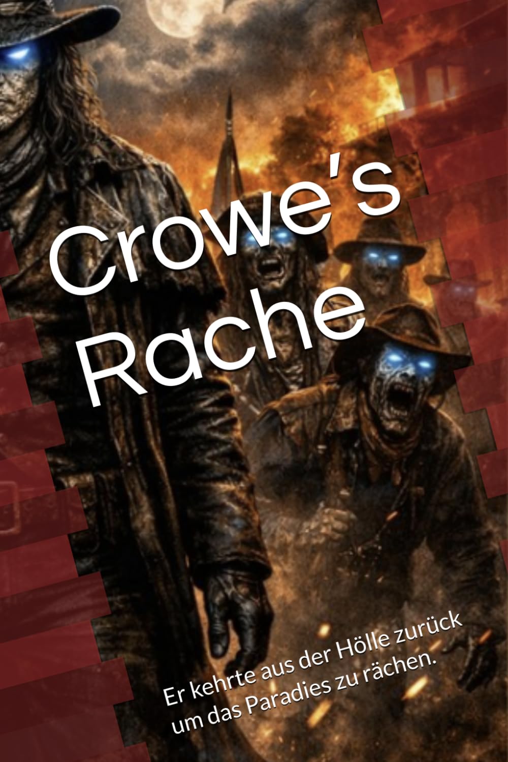 Crowe’s Rache: Er kehrte aus der Hölle zurück um das Paradies zu rächen.