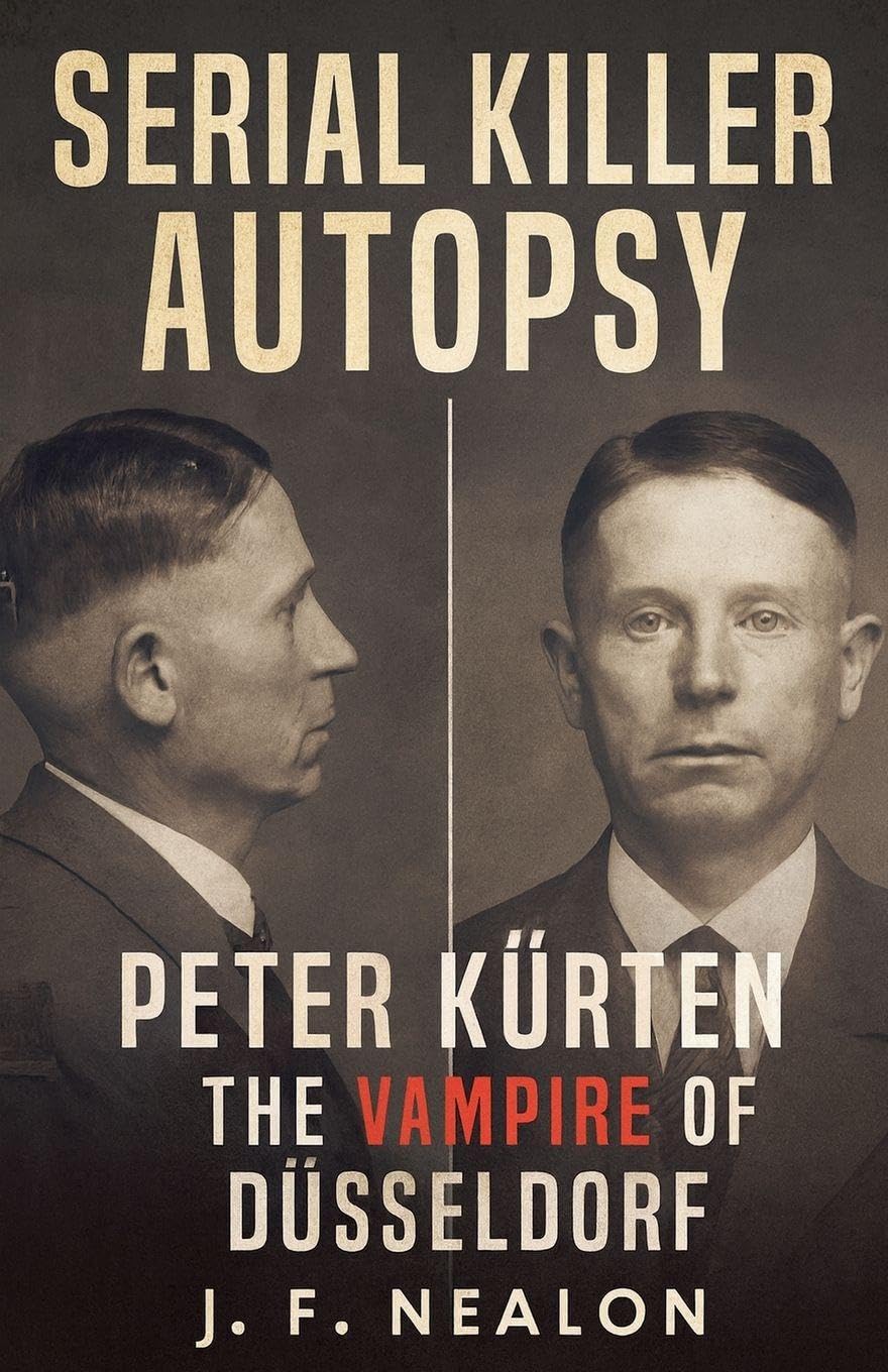 Serial Killer Autopsy: Peter Kürten, The Vampire of Düsseldorf: 32