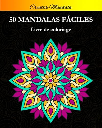 Mandalas Faciles: 50 Beau Mandalas Simples à Colorier. Livre de Coloriage Mandala pour Adultes et Enfants