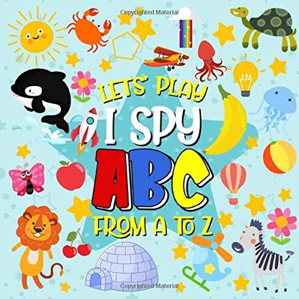 Let's Play I Spy ABC From A to Z: I Spy ABC A Fun Picture Puzzle Book for 2-4 Year Olds girls and boys Adding Up Book,Interactive Picture Book for Preschoolers and Toddlers (ABC Activity Book)