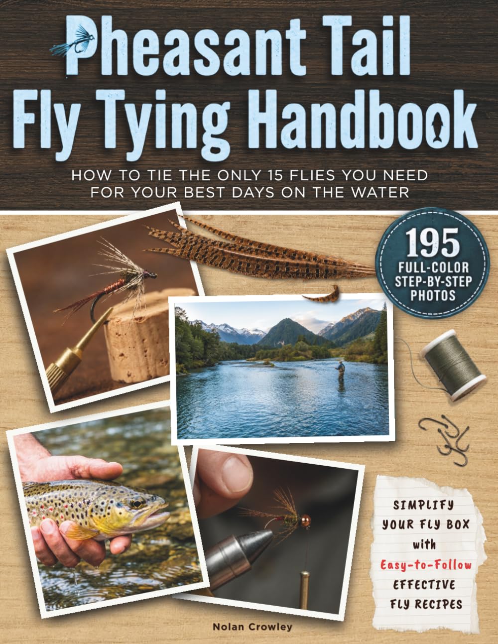 Pheasant Tail Fly Tying Handbook: The Step-by-Step Guide to Craft Self-Made Flies, Improve Your Technique, and Fish Them at Their Best for Successful Fly Fishing Days Across Waters and Species