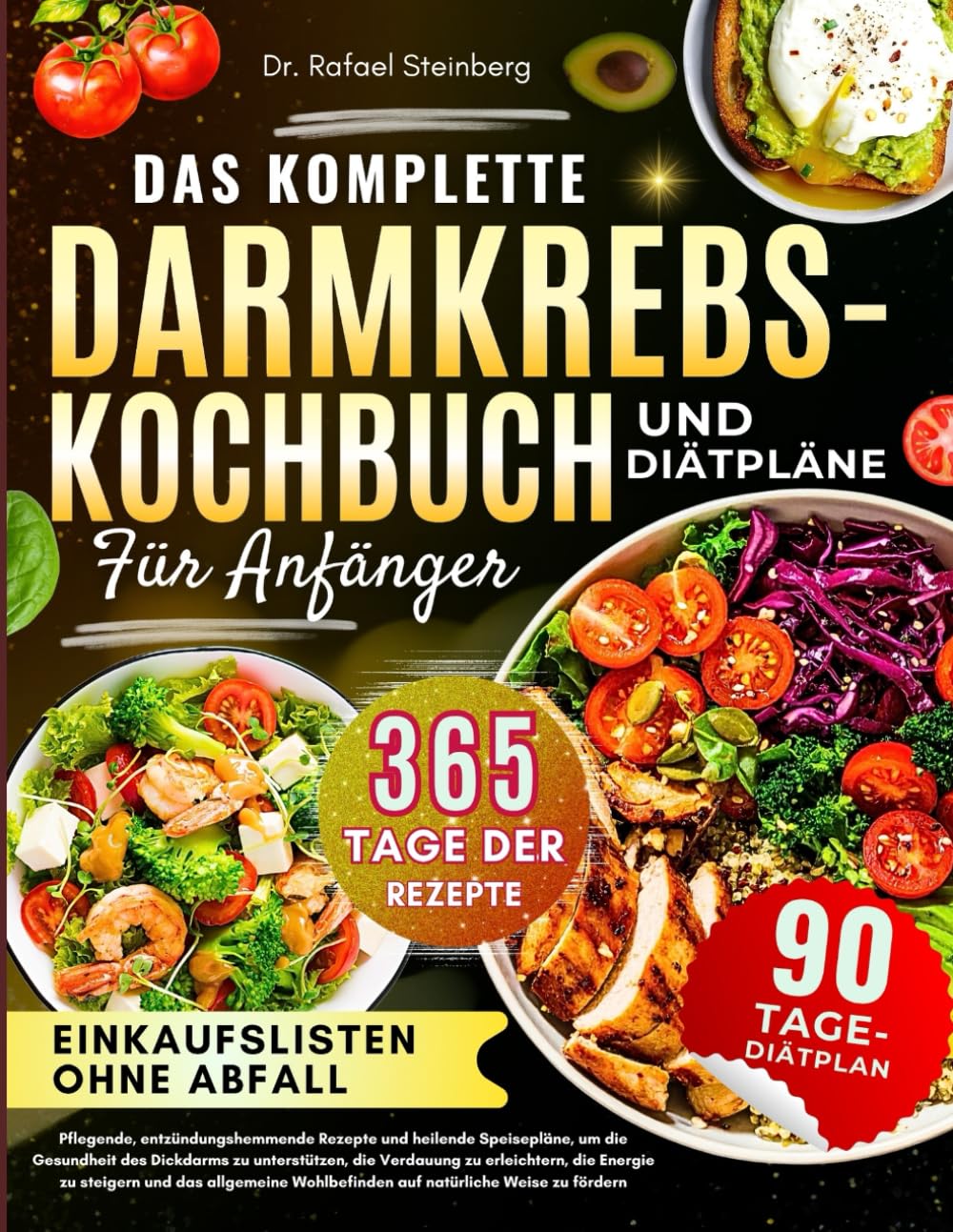 Das Komplette Darmkrebs-Kochbuch Und Diätpläne Für Anfänger: Pflegende, entzündungshemmende Rezepte und heilende Speisepläne, um die Gesundheit des ... Wohlbefinden auf natürliche Weise zu fördern