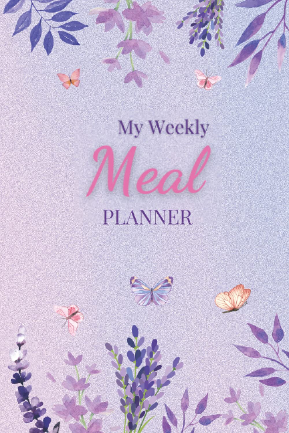My Weekly Meal Planner: Weekly Meal Planner and Grocery List 52 Weeks of Meal Planner with Grocery List Menu Planner Notebook Meal Prep Meal Planner ... Organizer Track and Plan Your Meals Weekly