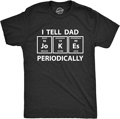 Mens I Tell Dad Jokes Periodically T Shirt Funny Science Fathers Day Nerdy Graphic Tee