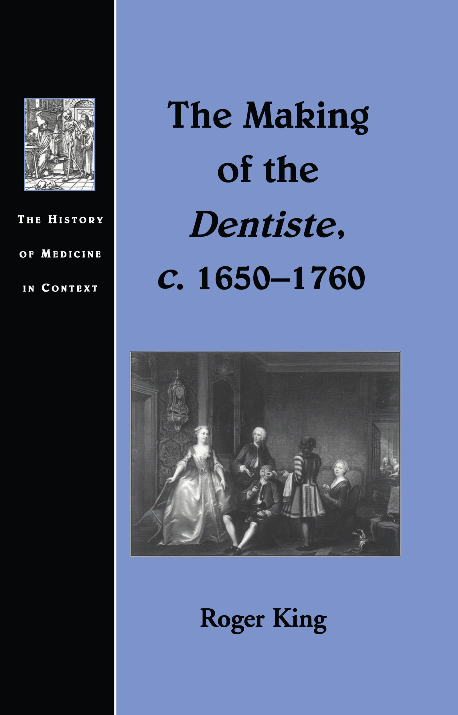 Buy The Making of the Dentiste C. 1650-1760 (The History of Medicine in Context) — BookShops.in