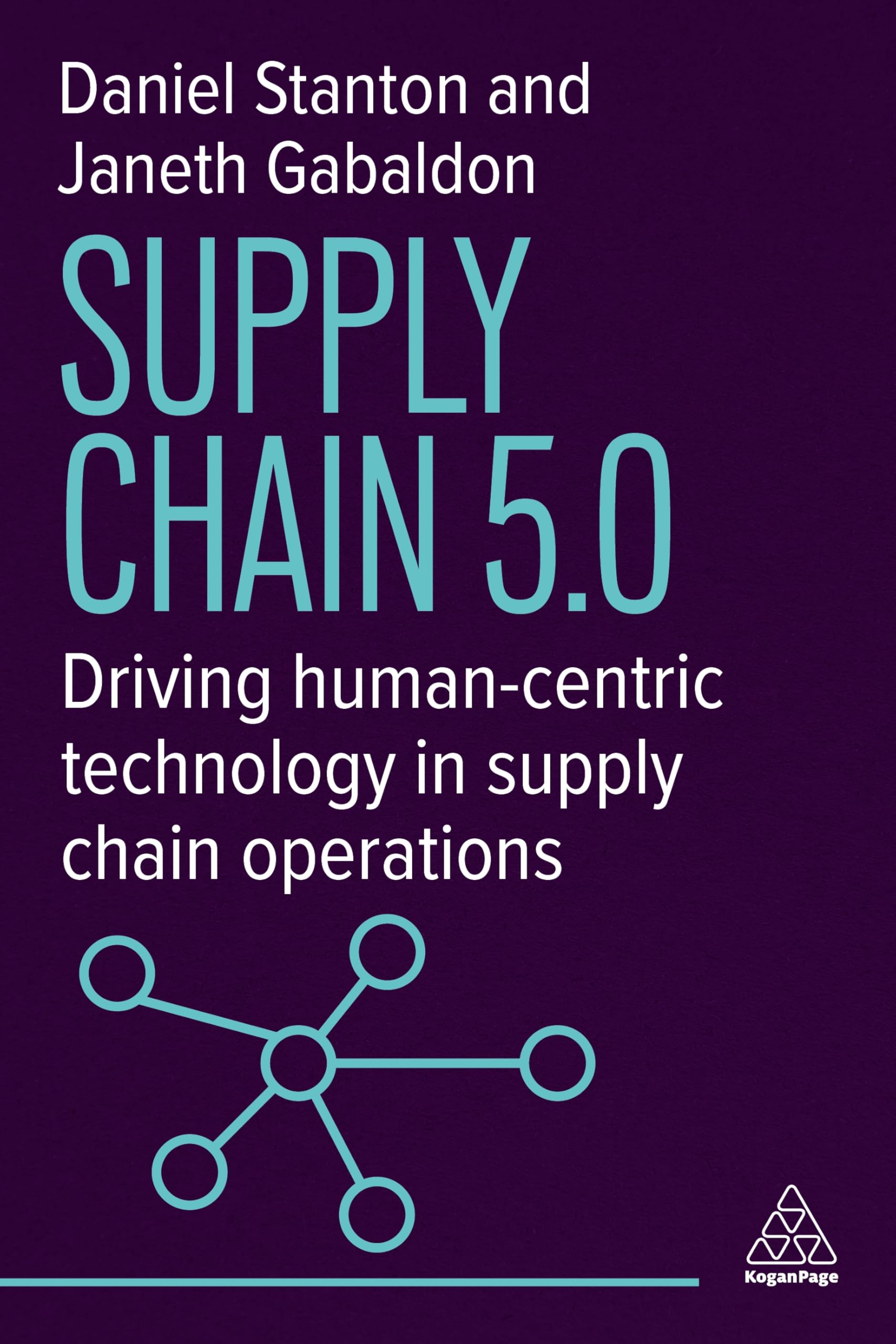 Supply Chain 5.0  Driving HumanCentric Technology by Daniel Stanton PAPERBACK