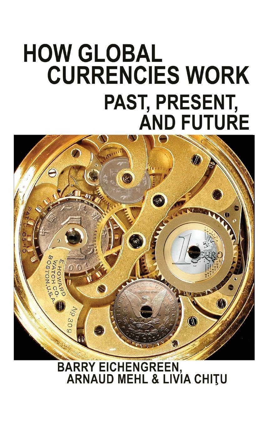How Global Currencies Work: Past, Present, and Future