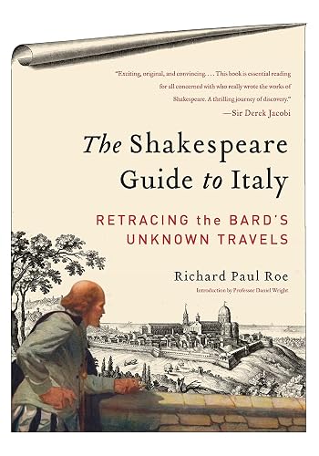 The Shakespeare Guide to Italy: Retracing the Bard's Unknown Travels
