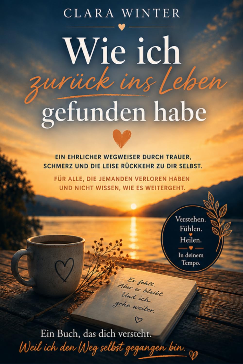 Wie ich zurück ins Leben gefunden habe: Ein ehrlicher Wegweiser durch Trauer, Schmerz und die Rückkehr zu dir selbst