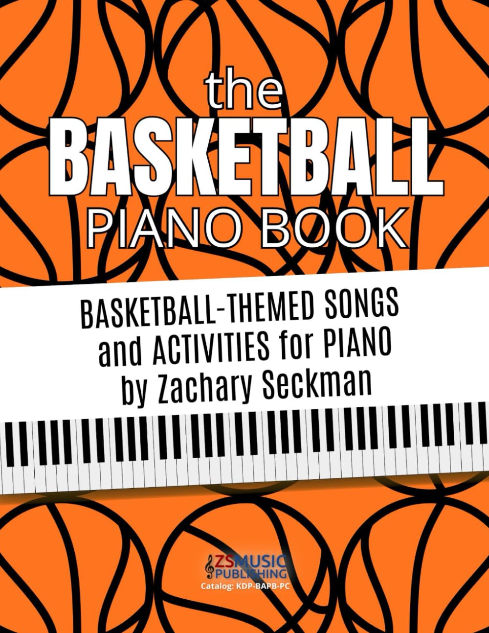 The Basketball Piano Book: Basketball-Themed Songs and Activities for Piano Students (Themed Piano Books)