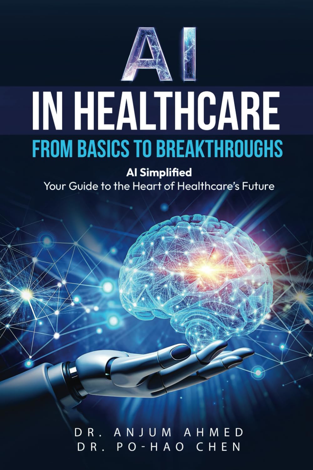 AI IN HEALTHCARE – FROM BASICS TO BREAKTHROUGHS: AI Simplified: Your Guide to the Heart of… AI IN HEALTHCARE – FROM BASICS TO BREAKTHROUGHS: AI Simplified: Your Guide to the Heart of…