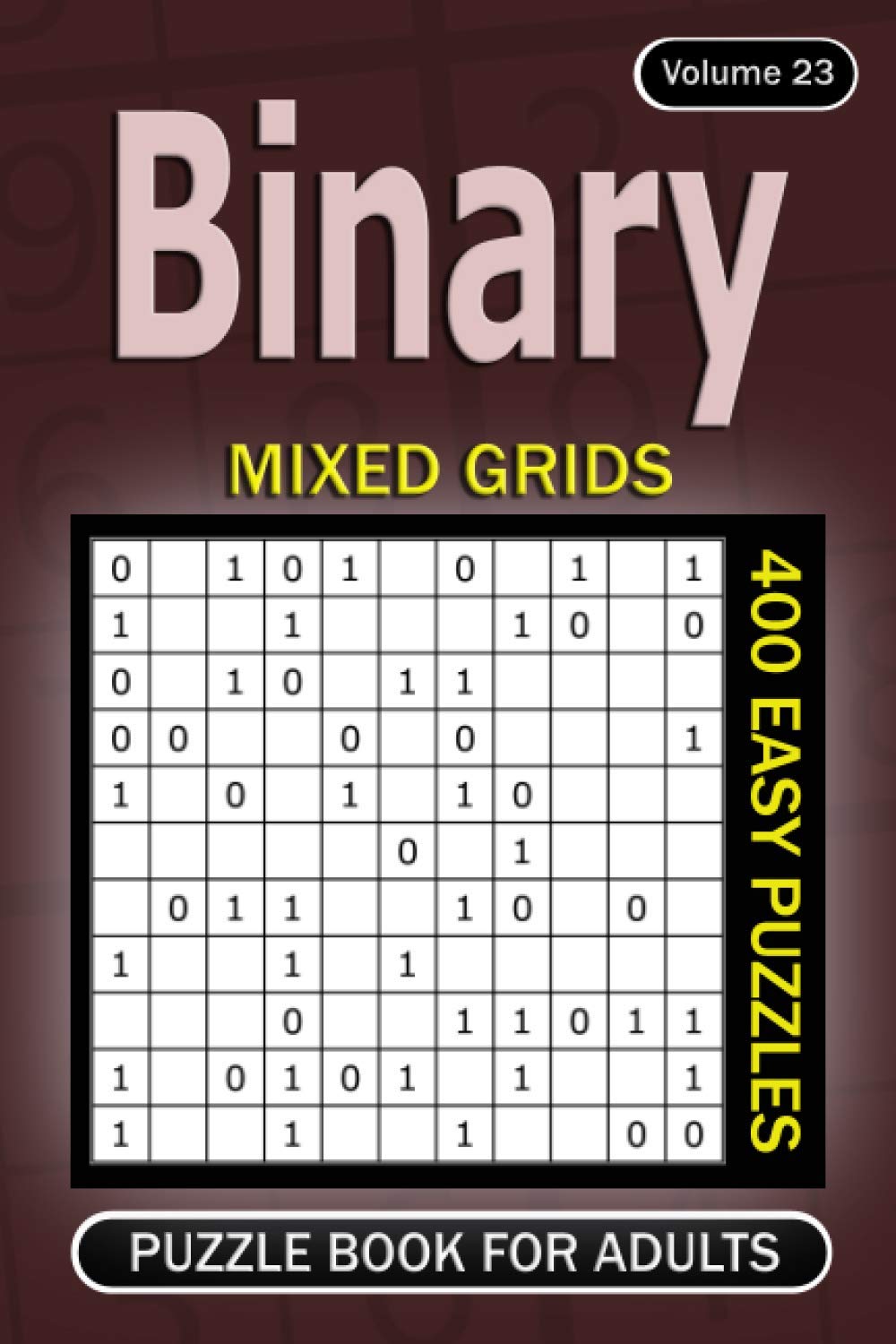 Binary puzzle book for Adults: 400 Easy Puzzles Mixed Grids (Volume 23)