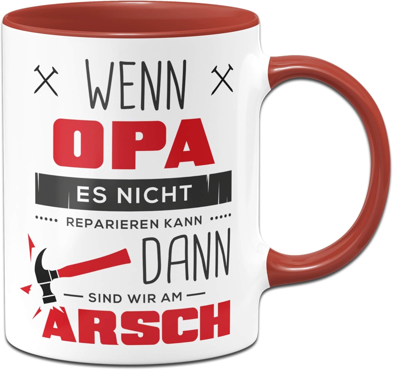 Tasse, "Wenn Opa es Nicht Reparieren kann, dann sind wir am Arsch."