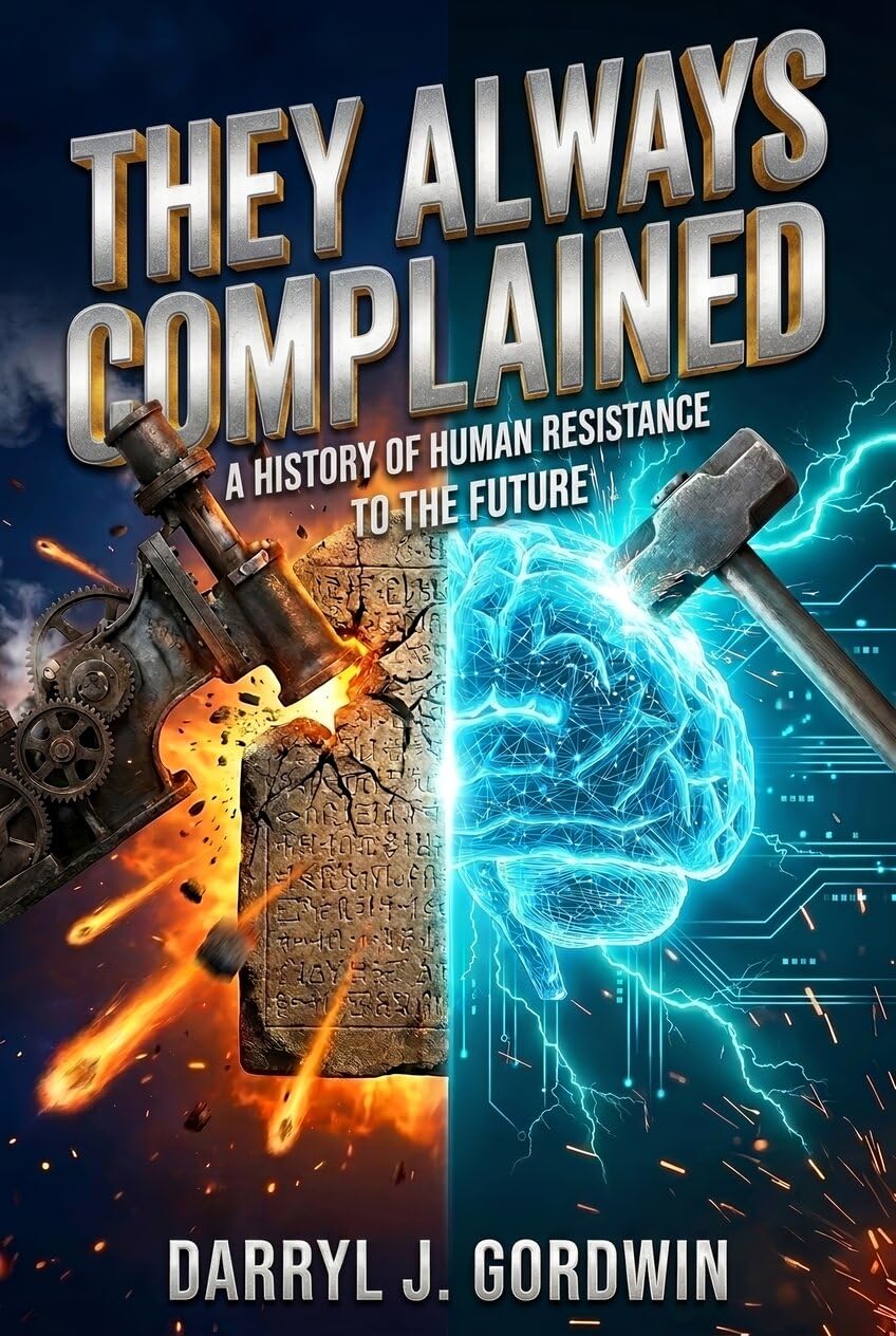 They Always Complained: A History of Human Resistance to the Future      Kindle Edition