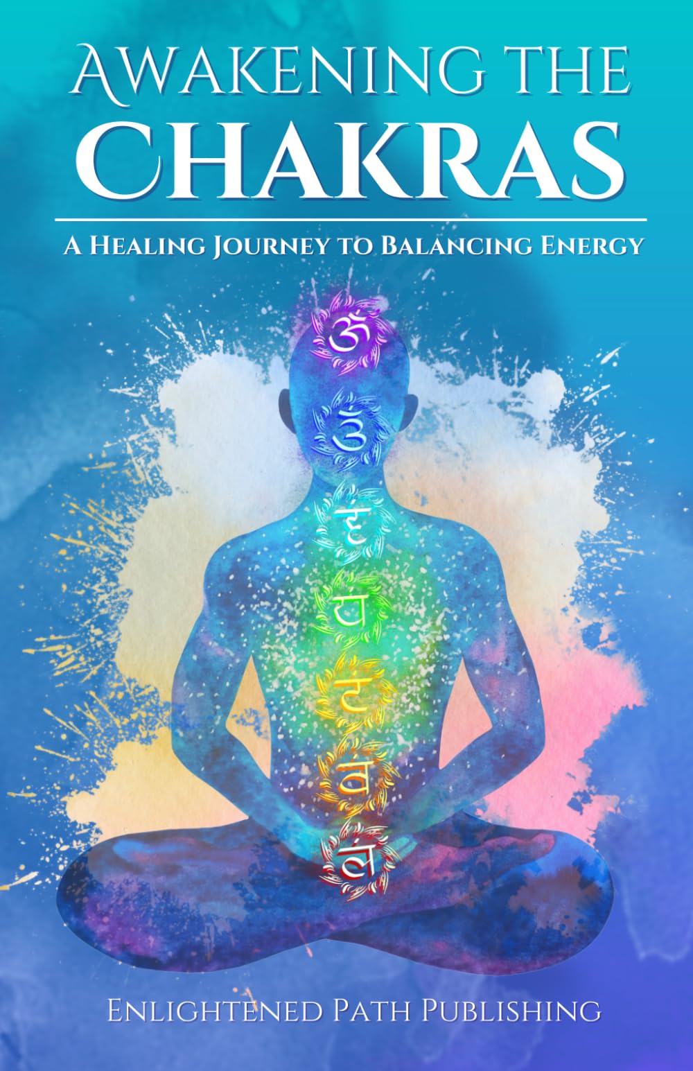 Awakening the Chakras: A Healing Journey to Balancing Energy