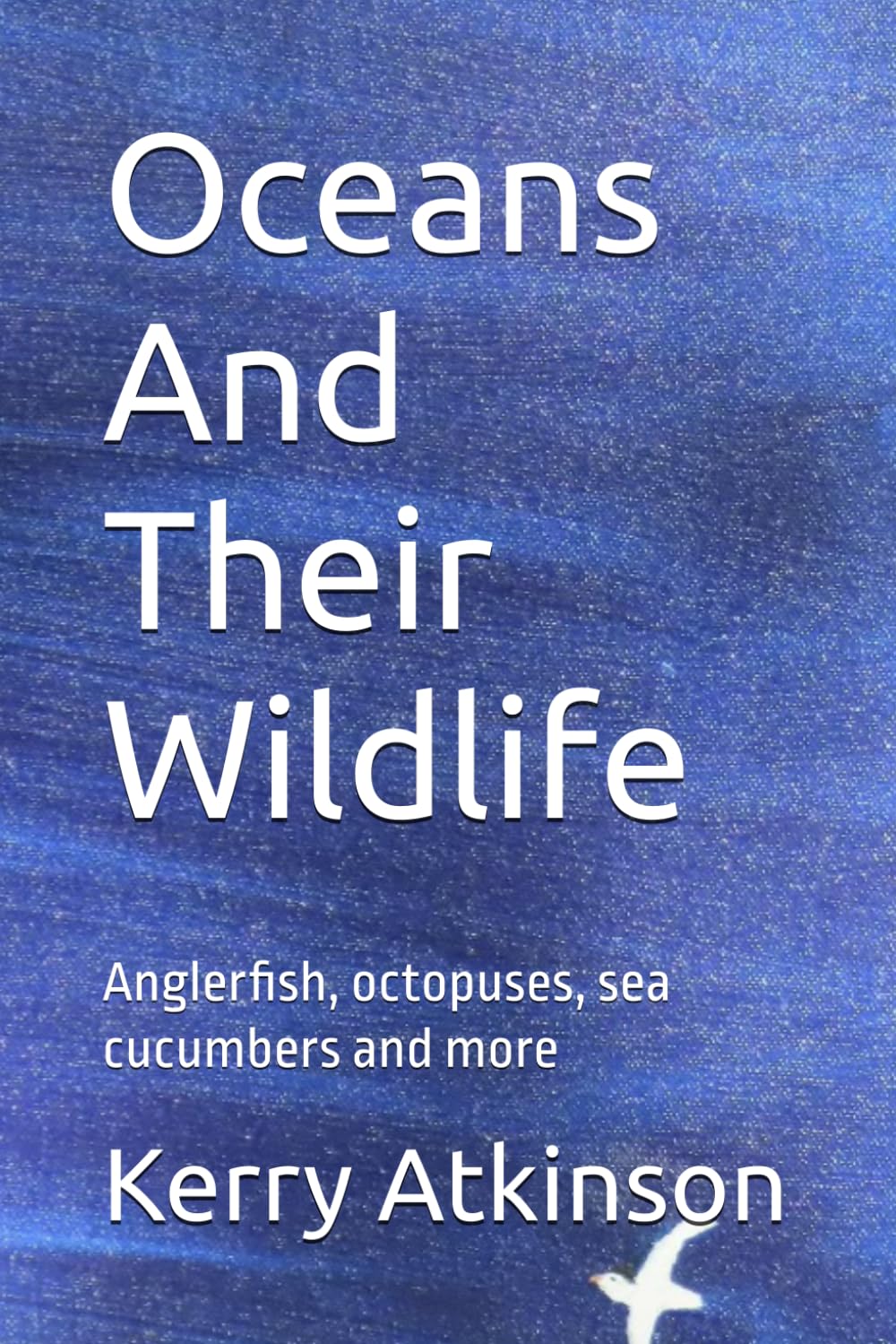 Oceans And Their Wildlife: Anglerfish, octopuses, sea cucumbers and more (Nature's Wonders)