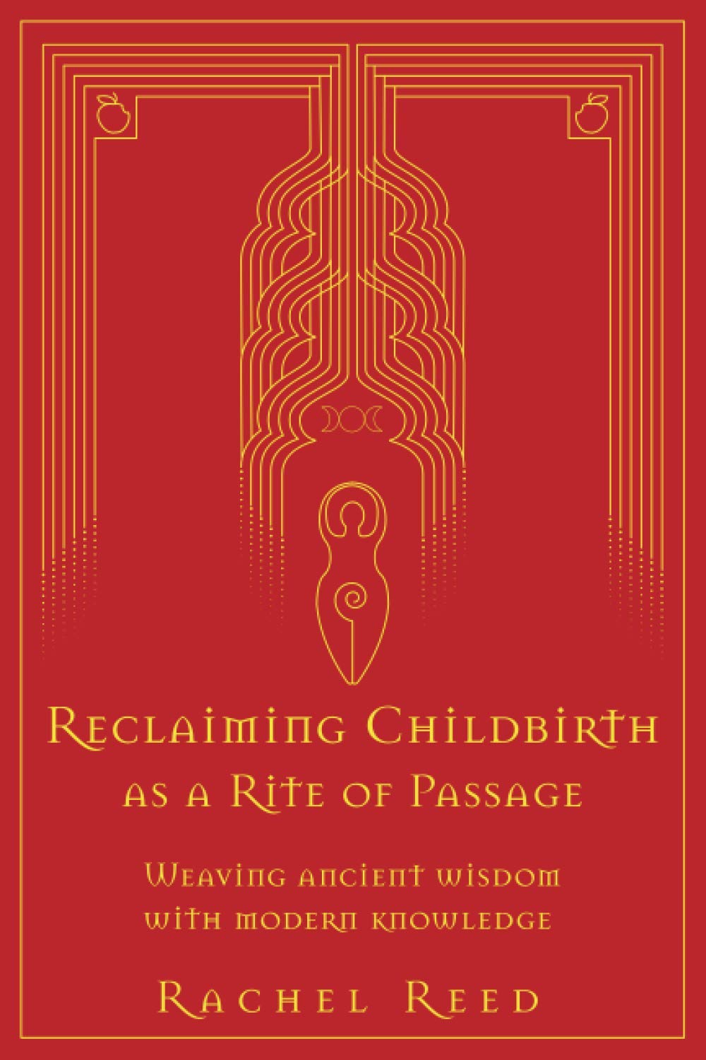 Reclaiming Childbirth as a Rite of Passage by Rachael Reed